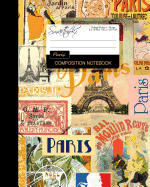 Composition Notebook - Paris: Writing Journal ( College Ruled ) for School / Teacher / Office / Student [ Softback * Perfect Bound * Large ]