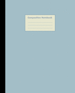Composition Notebook: Powder Blue, College Ruled, 110 pages - Stylish Classic Journal Notebook for Home Work Office Business Ideas and Students (7.5 x 9.25 in)