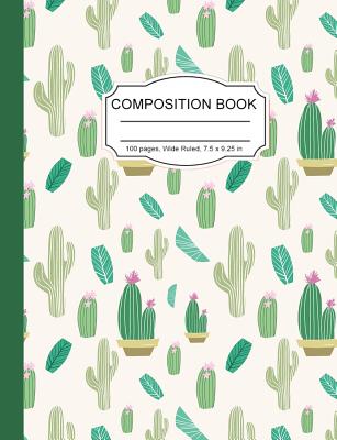 Composition Notebook: Pretty Cactus in Pots Wide Ruled Paper Notebook Journal for Homeschool Office Teacher Adult 7.5 x 9.25 in. 100 Pages - Notebooks, Cute Kawaii