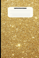 Composition Notebook: Shiny Gold with Sparkles (100 Pages, College Ruled)