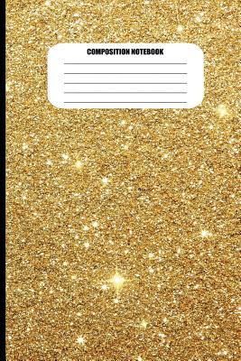 Composition Notebook: Shiny Gold with Sparkles (100 Pages, College Ruled) - Sutherland Creek