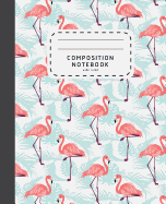 Composition Notebook: Watercolor Flamingo - Wide Ruled Composition Notebook - School Notebook