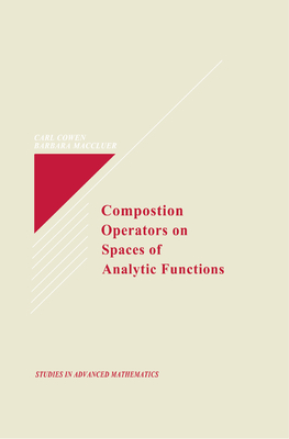 Composition Operators on Spaces of Analytic Functions - Cowen, Carl C, Jr., and Maccluer, Barbara I