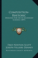 Composition-Rhetoric: Designed For Use In Secondary Schools (1897)