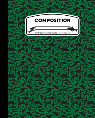 Composition: Sharks Green Marble Composition Notebook Wide Ruled 7.5 x 9.25 in, 100 pages book for boys, kids, school, students and teachers - Pattyjane Press