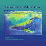 Composting Abbie: : A Whale of a Story