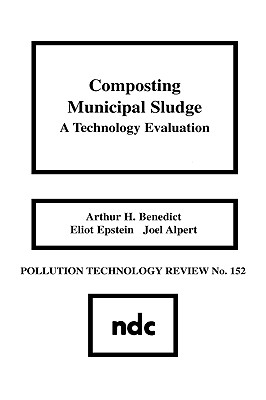 Composting Municipal Sludge: A Technology Evaluation - Benedict, Arthur A