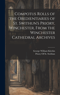 Compotus Rolls of the Obedientiaries of St. Swithun's Priory, Winchester, From the Winchester Cathedral Archives