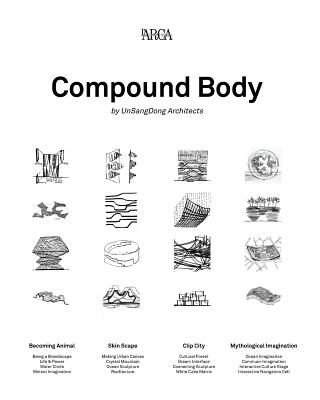 Compound Body: UnSangDong Architects - Rizzardi, Pier Alessio (Editor), and Pasquale, Joseph Di (Foreword by), and Gyoo, Jang Yoon