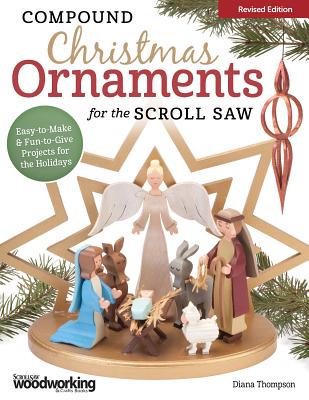 Compound Christmas Ornaments for the Scroll Saw, Revised Edition: Easy-To-Make and Fun-To-Give Projects for the Holidays - Thompson, Diana L