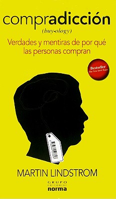 Compradiccion: Verdades y Mentiras de Por Que las Personas Compran - Lindstrom, Martin, and de Hassan, Adriana (Translated by)