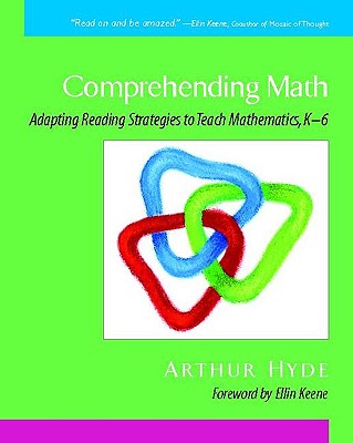 Comprehending Math: Adapting Reading Strategies to Teach Mathematics, K-6 - Hyde, Arthur