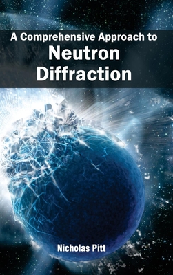 Comprehensive Approach to Neutron Diffraction - Pitt, Nicholas (Editor)
