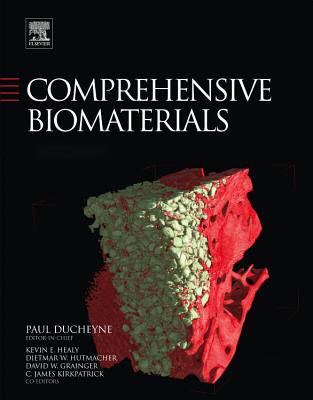 Comprehensive Biomaterials - Ducheyne, Paul (Editor), and Healy, Kevin (Editor), and Hutmacher, Dietmar W. (Editor)