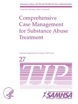 Comprehensive Case Management for Substance Abuse Treatment - TIP 27 - Department of Health and Human Services