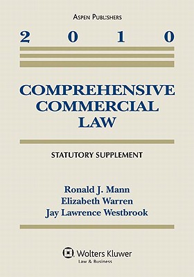 Comprehensive Commercial Law 2010 Statutory Supplement - Mann, and Mann, Ronald J, and Warren, Elizabeth