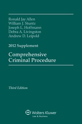 Comprehensive Criminal Procedure 2012 Supplement - Allen, Ronald Jay, and Stuntz, William J, and Hoffmann, Joseph L