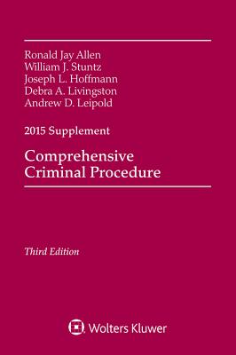 Comprehensive Criminal Procedure: 2015 Case Supplement - Allen, Ronald Jay, and Stuntz, William J, and Hoffman, Joseph L