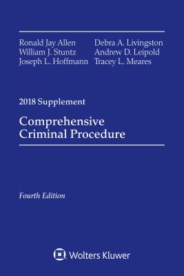 Comprehensive Criminal Procedure: 2018 Case Supplement - Allen, Ronald Jay, and Stuntz, William J, and Hoffman, Joseph L