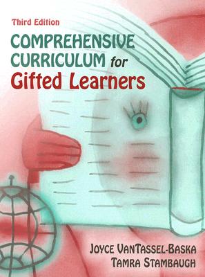 Comprehensive Curriculum for Gifted Learners - Vantassel-Baska, Joyce, and Stambaugh, Tamra