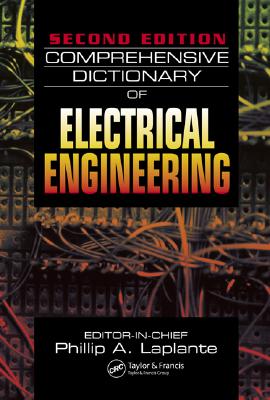Comprehensive Dictionary of Electrical Engineering - Laplante, Philip A (Editor)