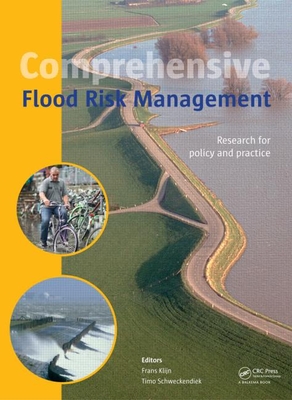 Comprehensive Flood Risk Management: Research for Policy and Practice - Klijn, Frans (Editor), and Schweckendiek, Timo (Editor)