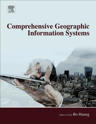 Comprehensive Geographic Information Systems - Huang, Bo (Editor-in-chief)