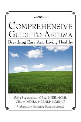 Comprehensive Guide to Asthma: Breathing Easy and Living Healthy - Sugunendran, Selva