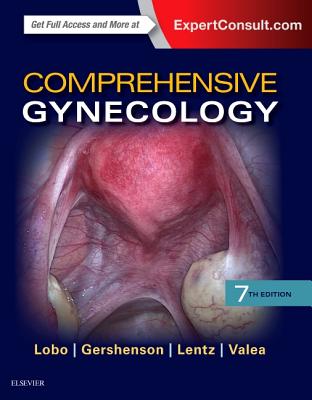 Comprehensive Gynecology - Lobo, Rogerio A, MD, and Gershenson, David M, MD, and Lentz, Gretchen M, MD