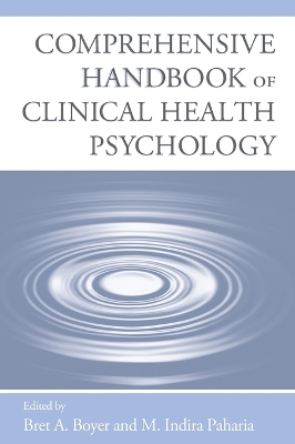 Comprehensive Handbook of Clinical Health Psychology - Boyer, Bret A (Editor), and Paharia, M Indira (Editor)