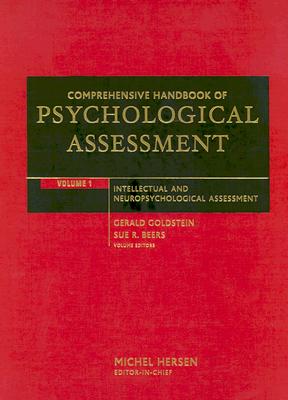 Comprehensive Handbook of Psychological Assessment, Volume 1: Intellectual and Neuropsychological Assessment - Goldstein, Gerald (Editor), and Beers, Sue R (Editor), and Hersen, Michel