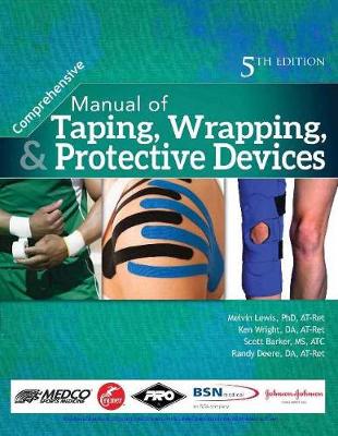 Comprehensive Manual of Taping, Wrapping & Protective Devices - Wright, Ken, and Lewis, Melvin, and Barker, Scott