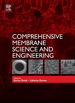 Comprehensive Membrane Science and Engineering - Drioli, Enrico (Editor), and Giorno, Lidietta (Editor)