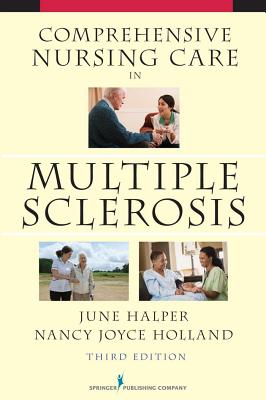Comprehensive Nursing Care in Multiple Sclerosis - Halper, June, Msn, Anp, Faan, and Holland, Nancy, Edd, RN