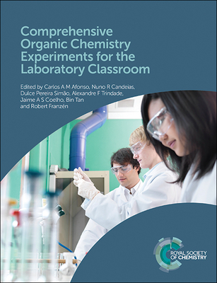Comprehensive Organic Chemistry Experiments for the Laboratory Classroom - Afonso, Carlos A M (Editor), and Candeias, Nuno R (Editor), and Simo, Dulce Pereira (Editor)