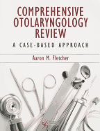 Comprehensive Otoloaryngology Review: A Case-Based Approach