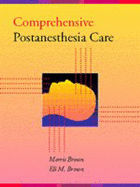 Comprehensive Postanesthesia Care - Brown, Morris (Editor), and Brown, Eli M (Editor)