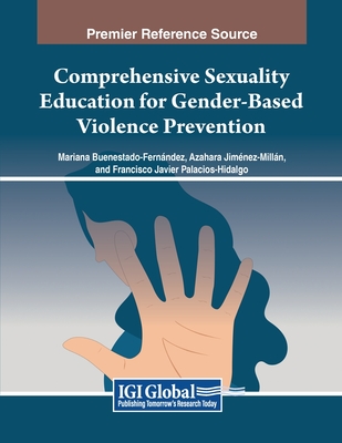 Comprehensive Sexuality Education for Gender-Based Violence Prevention - Buenestado-Fernndez, Mariana (Editor), and Jimnez-Milln, Azahara (Editor), and Palacios-Hidalgo, Francisco Javier (Editor)