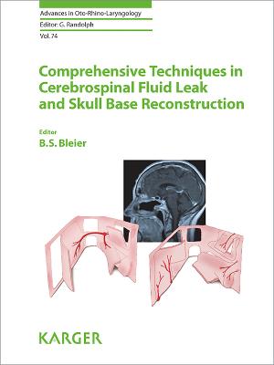 Comprehensive Techniques in CSF Leak Repair and Skull Base Reconstruction - Bleier, B.S. (Editor), and Bradley, Patrick J. (Series edited by)