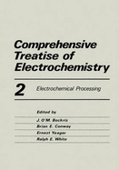 Comprehensive Treatise of Electrochemistry: Electrochemical Processing