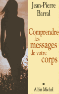Comprendre Les Messages de Votre Corps - Barral, Jean-Pierre, Do
