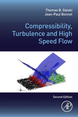 Compressibility, Turbulence and High Speed Flow - Gatski, Thomas B, and Bonnet, Jean-Paul