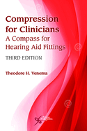 Compression for Clinicians: A Compass for Hearing Aid Fittings