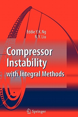 Compressor Instability with Integral Methods - Ng, Eddie Y.K., and Liu, N. Y.