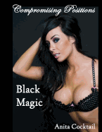Compromising Positions: Black Magic