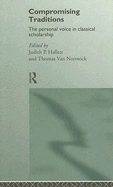 Compromising Traditions: The Personal Voice in Classical Scholarship