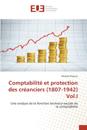 Comptabilit? et protection des cr?anciers (1807-1942) Vol.I