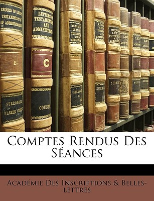 Comptes Rendus Des Sances - Inscriptions & Belles-Lettres, Acadmie