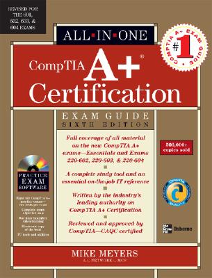 CompTIA A+ Certification All-in-One Exam Guide, Sixth Edition - Meyers, Mike