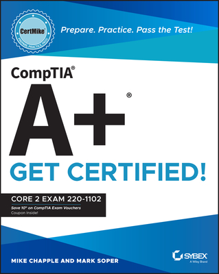 Comptia A+ Certmike: Prepare. Practice. Pass the Test! Get Certified!: Core 2 Exam 220-1102 - Chapple, Mike, and Soper, Mark